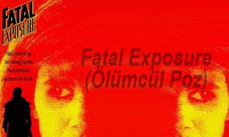 Fatal Exposure (Ölümcül Poz)
izle